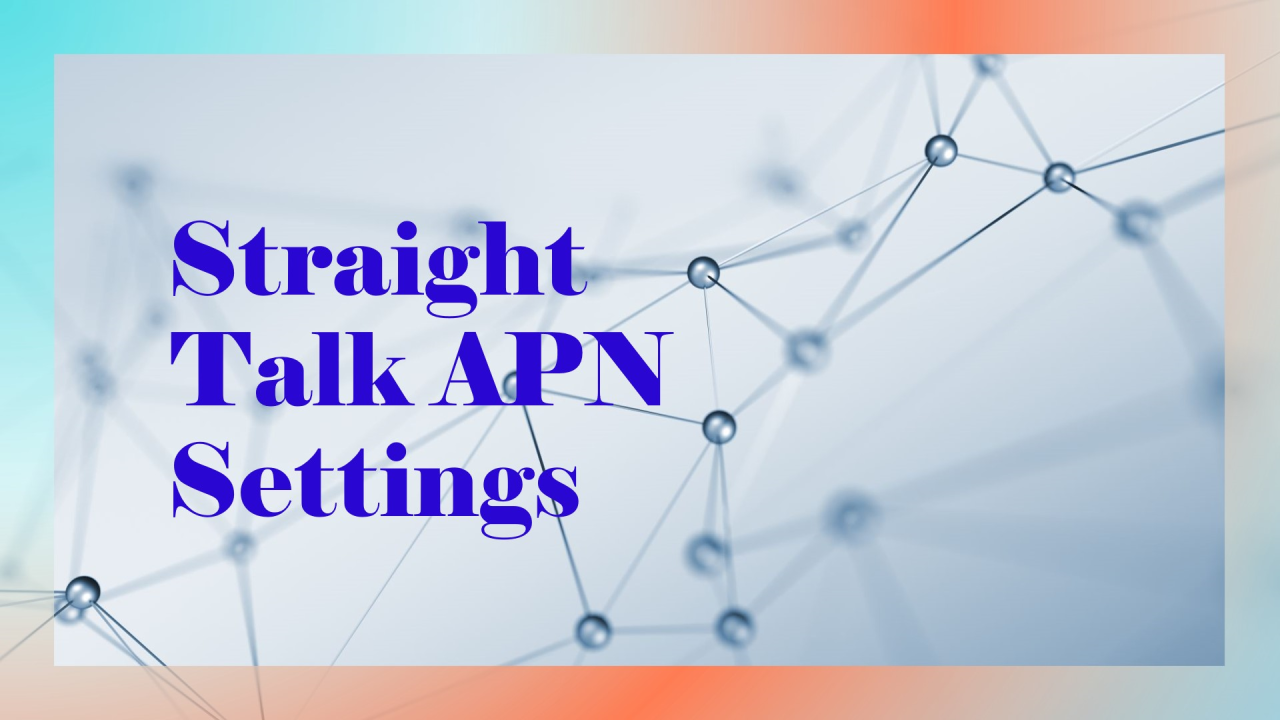 Straight Talk Apn Settings For Android Phones